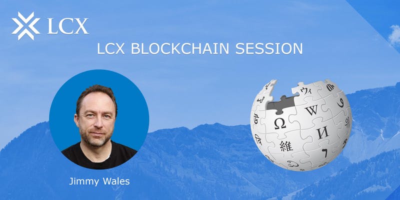LCX Blockchain Sessions: Jimmy Wales (Founder Wikipedia)