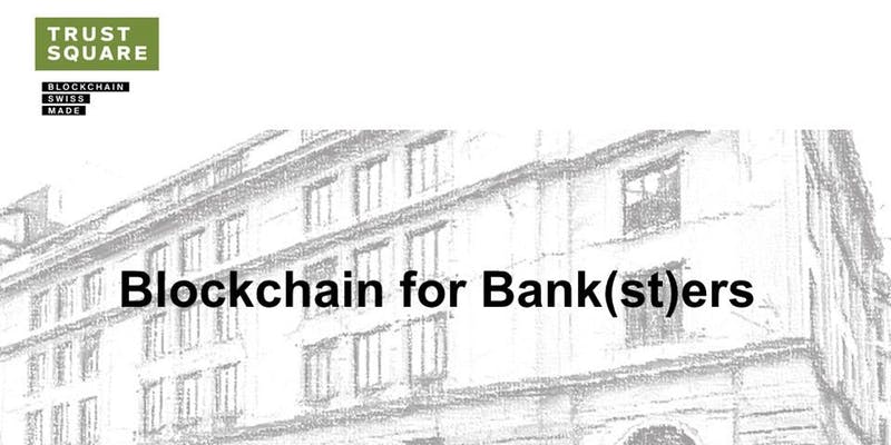 Blockchain for Bank(st)ers - Event im Coworking Space Trustsquare Zürich